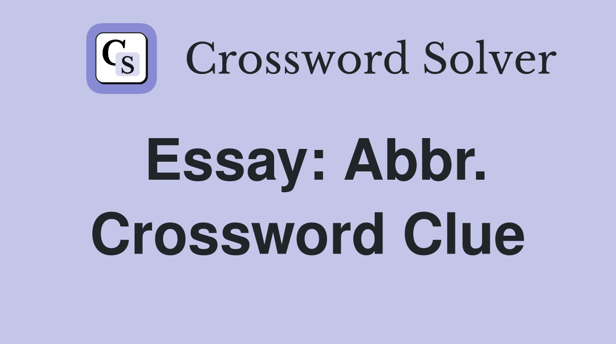 Essay Abbr. Crossword Clue Answers Crossword Solver